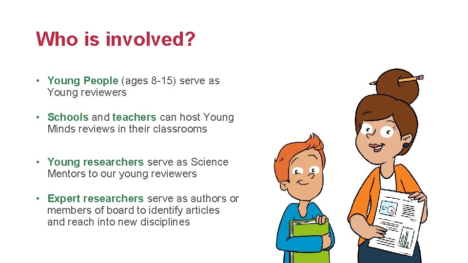 Who is involved? • Young People (ages 8 -15) serve as Young reviewers •