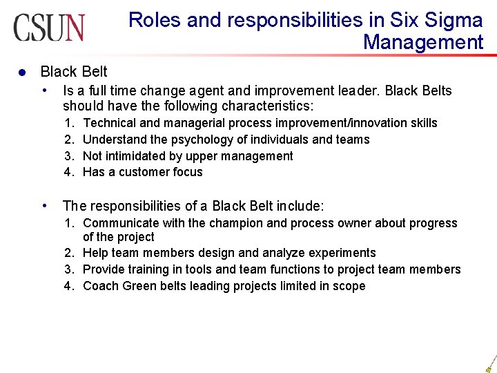 Roles and responsibilities in Six Sigma Management l Black Belt • Is a full