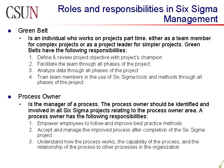 Roles and responsibilities in Six Sigma Management l Green Belt • Is an individual