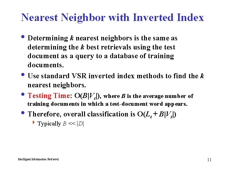 Nearest Neighbor with Inverted Index i Determining k nearest neighbors is the same as