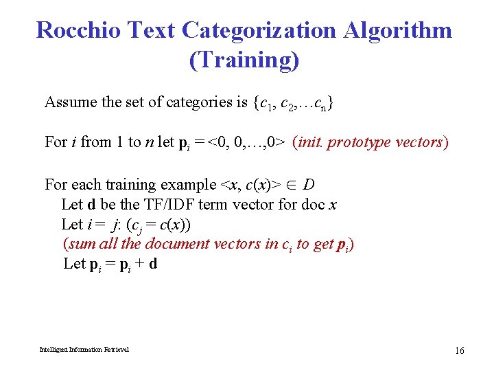 Rocchio Text Categorization Algorithm (Training) Assume the set of categories is {c 1, c