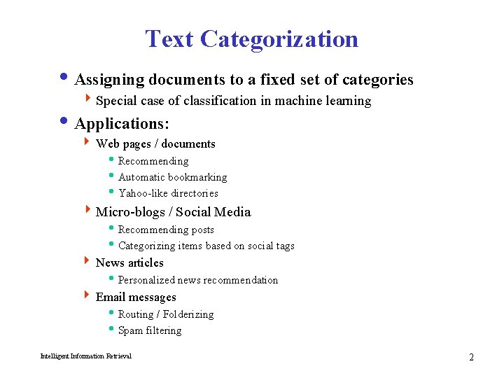 Text Categorization i Assigning documents to a fixed set of categories 4 Special case