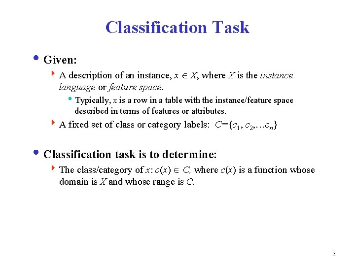 Classification Task i Given: 4 A description of an instance, x X, where X