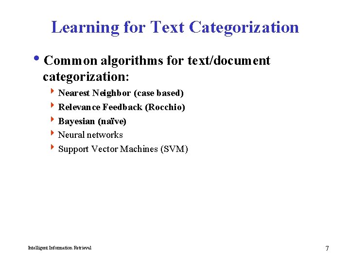 Learning for Text Categorization i. Common algorithms for text/document categorization: 4 Nearest Neighbor (case