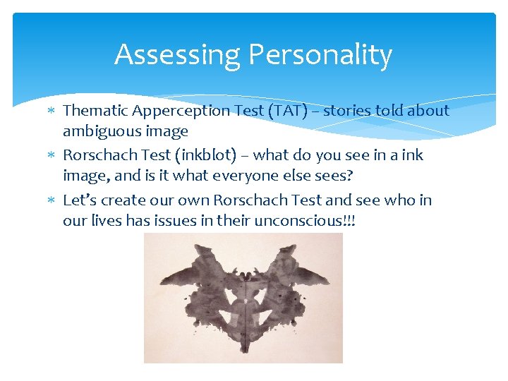 Assessing Personality Thematic Apperception Test (TAT) – stories told about ambiguous image Rorschach Test