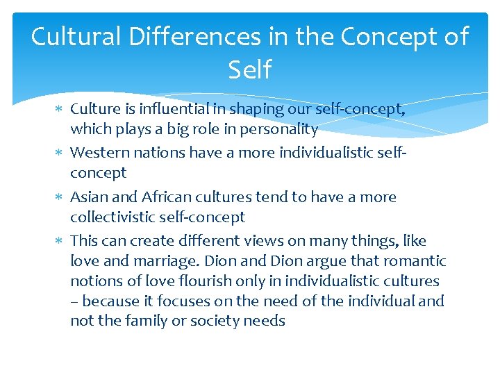 Cultural Differences in the Concept of Self Culture is influential in shaping our self-concept,