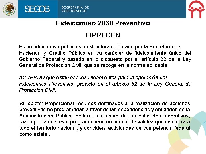 Fideicomiso 2068 Preventivo FIPREDEN Es un fideicomiso público sin estructura celebrado por la Secretaría