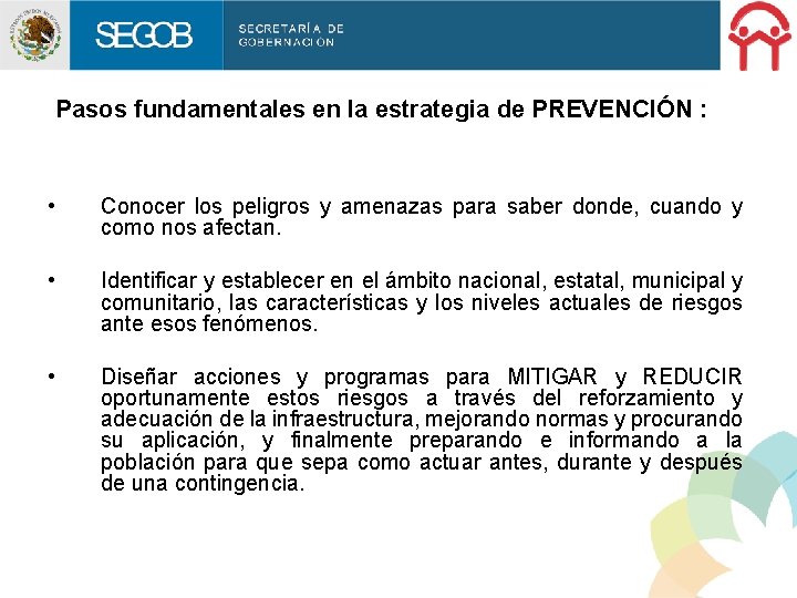 Pasos fundamentales en la estrategia de PREVENCIÓN : • Conocer los peligros y amenazas