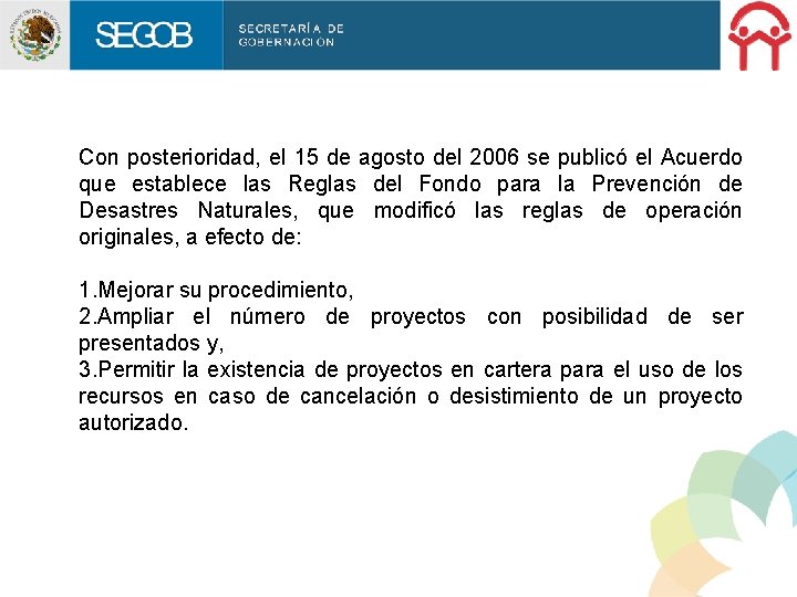 Con posterioridad, el 15 de agosto del 2006 se publicó el Acuerdo que establece