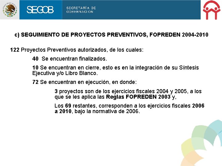 c) SEGUIMIENTO DE PROYECTOS PREVENTIVOS, FOPREDEN 2004 -2010 122 Proyectos Preventivos autorizados, de los