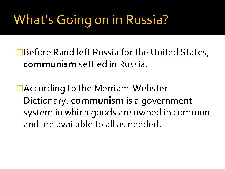 What’s Going on in Russia? �Before Rand left Russia for the United States, communism