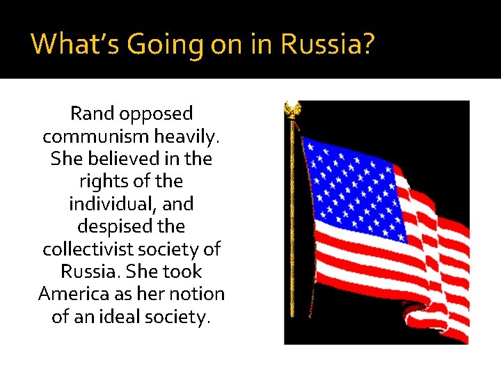 What’s Going on in Russia? Rand opposed communism heavily. She believed in the rights