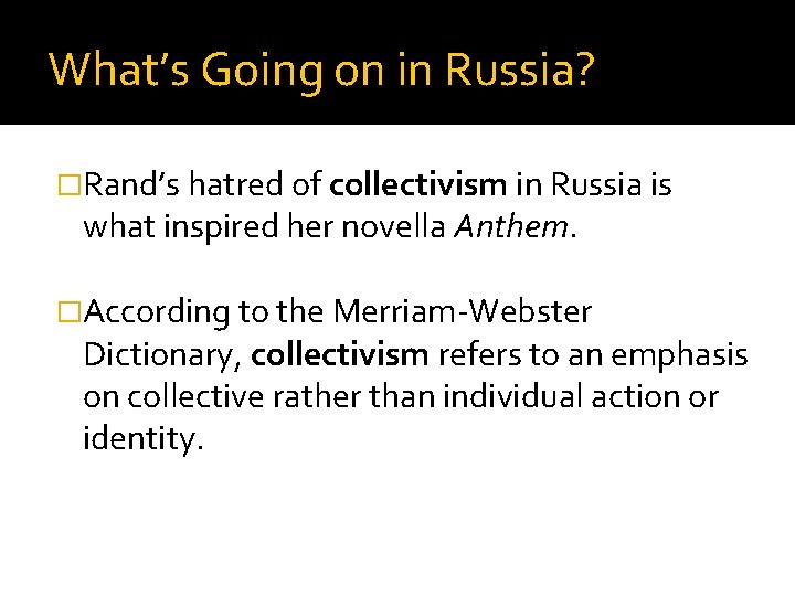 What’s Going on in Russia? �Rand’s hatred of collectivism in Russia is what inspired