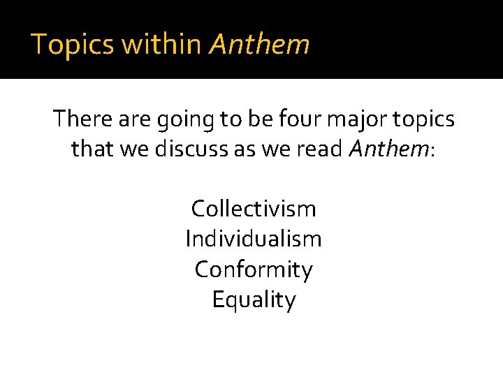 Topics within Anthem There are going to be four major topics that we discuss