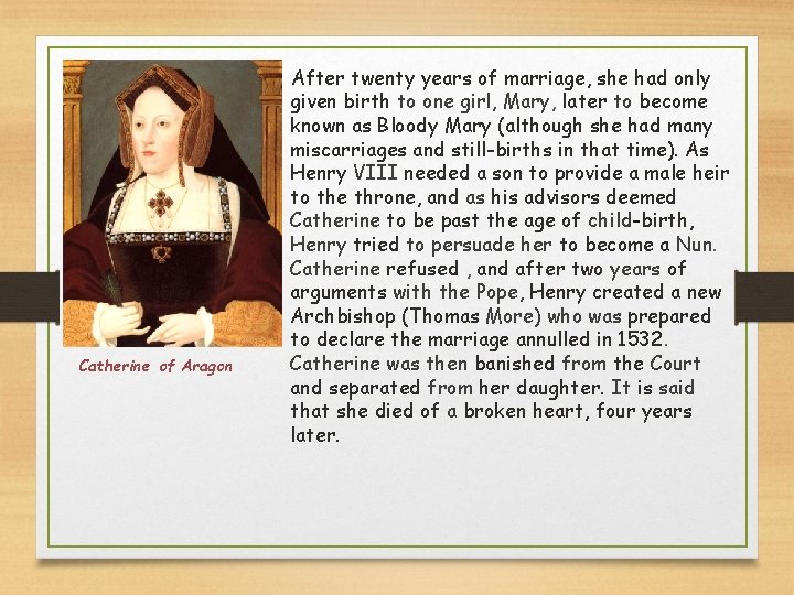 Catherine of Aragon After twenty years of marriage, she had only given birth to