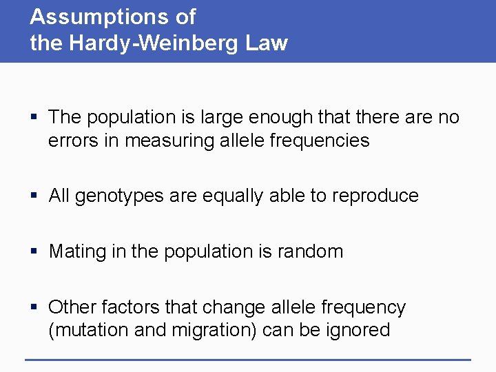 Assumptions of the Hardy-Weinberg Law § The population is large enough that there are