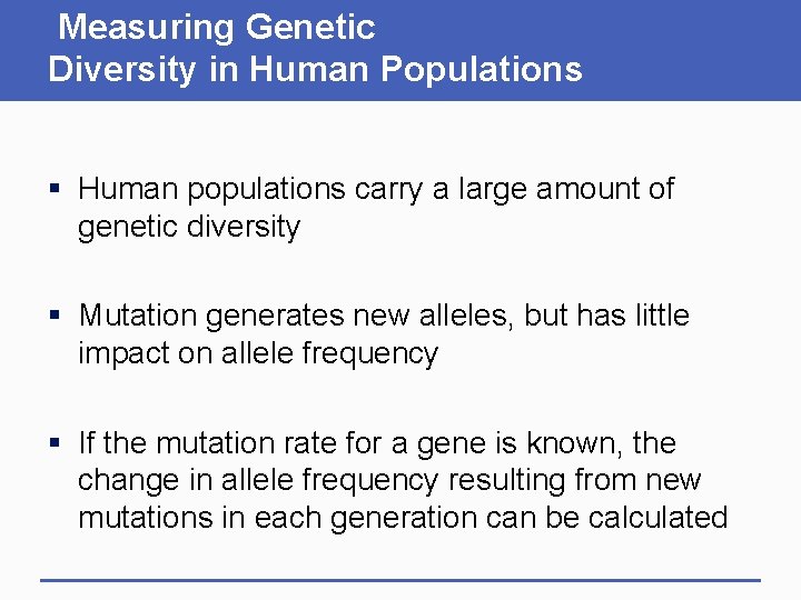 Measuring Genetic Diversity in Human Populations § Human populations carry a large amount of