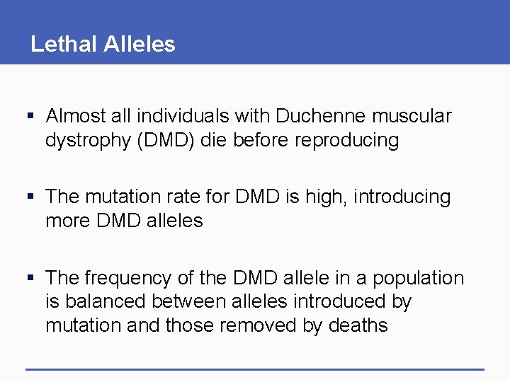 Lethal Alleles § Almost all individuals with Duchenne muscular dystrophy (DMD) die before reproducing