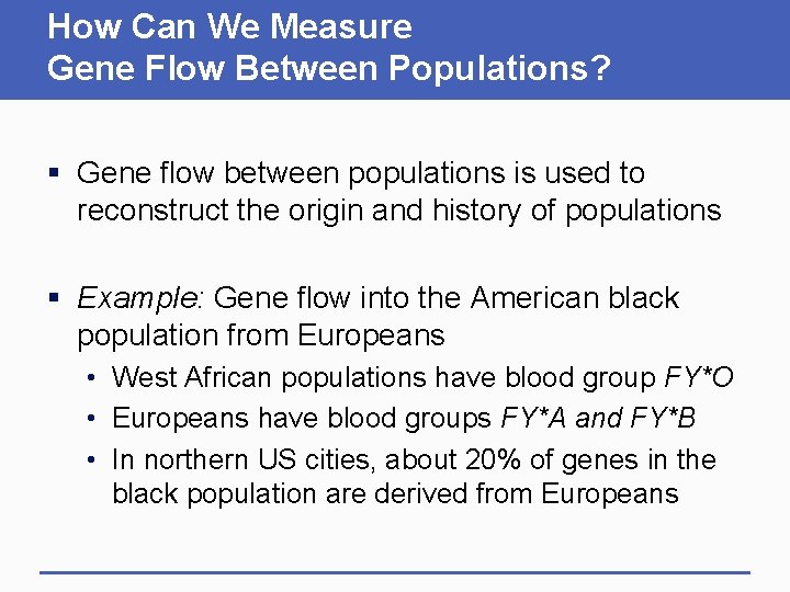How Can We Measure Gene Flow Between Populations? § Gene flow between populations is