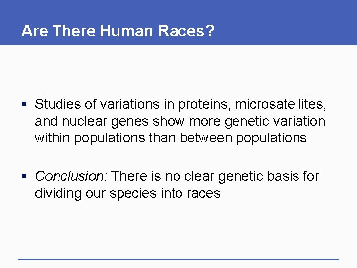 Are There Human Races? § Studies of variations in proteins, microsatellites, and nuclear genes