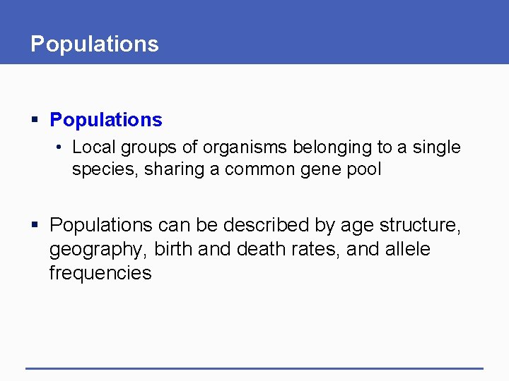 Populations § Populations • Local groups of organisms belonging to a single species, sharing