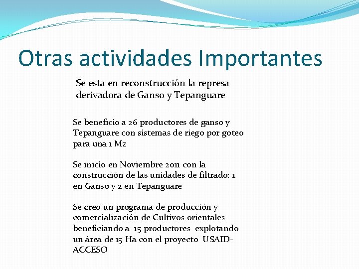 Otras actividades Importantes Se esta en reconstrucción la represa derivadora de Ganso y Tepanguare