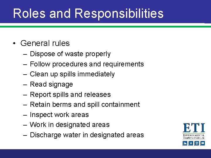 Roles and Responsibilities • General rules – – – – – Dispose of waste