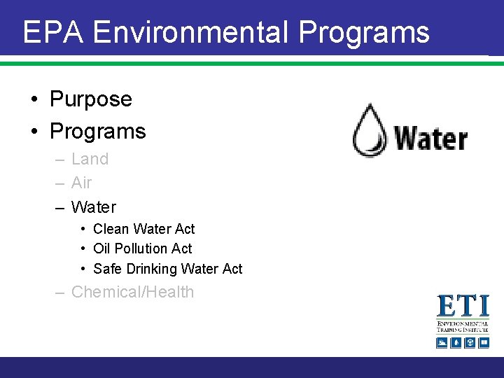 EPA Environmental Programs • Purpose • Programs – Land – Air – Water •