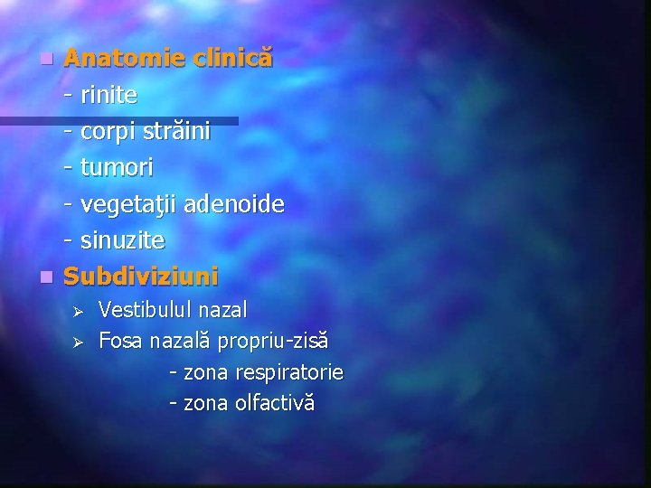 Anatomie clinică - rinite - corpi străini - tumori - vegetaţii adenoide - sinuzite