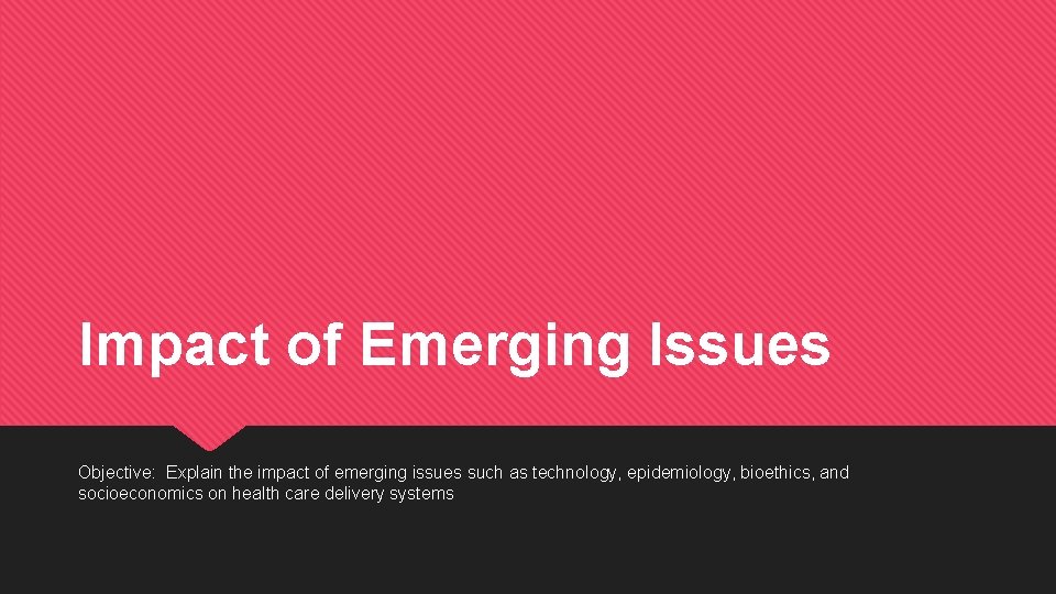 Impact of Emerging Issues Objective: Explain the impact of emerging issues such as technology,