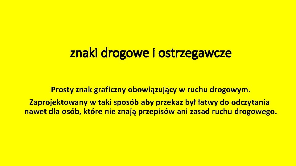 znaki drogowe i ostrzegawcze Prosty znak graficzny obowiązujący w ruchu drogowym. Zaprojektowany w taki