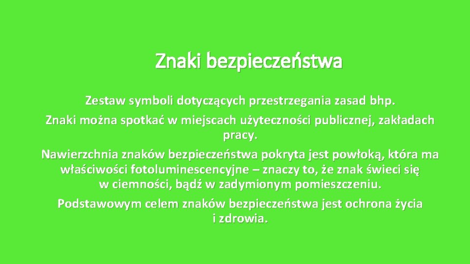 Znaki bezpieczeństwa Zestaw symboli dotyczących przestrzegania zasad bhp. Znaki można spotkać w miejscach użyteczności