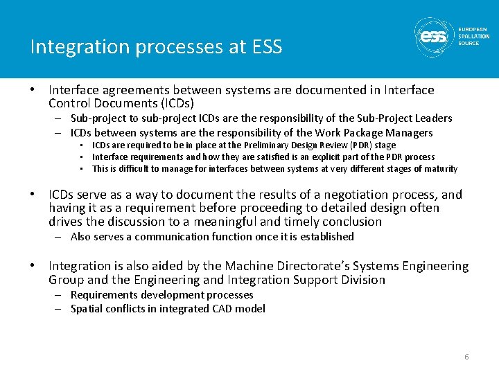 Integration processes at ESS • Interface agreements between systems are documented in Interface Control Integration processes at ESS • Interface agreements between systems are documented in Interface Control