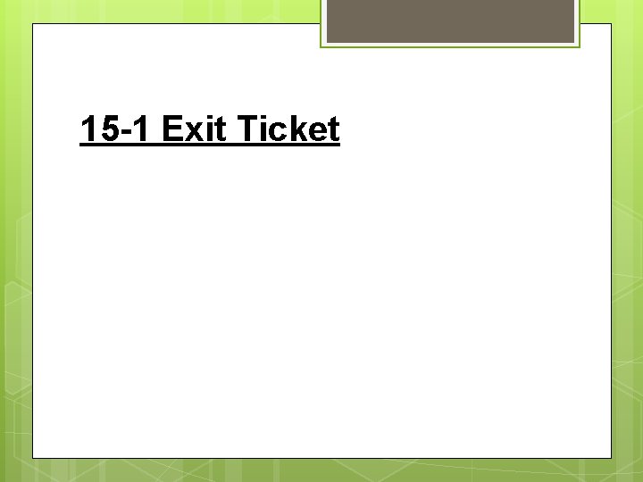 15 -1 Exit Ticket 