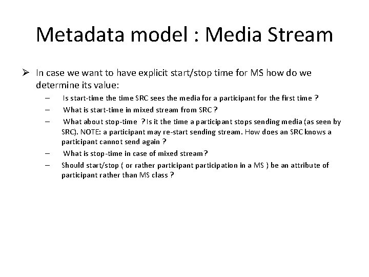 Metadata model : Media Stream Ø In case we want to have explicit start/stop