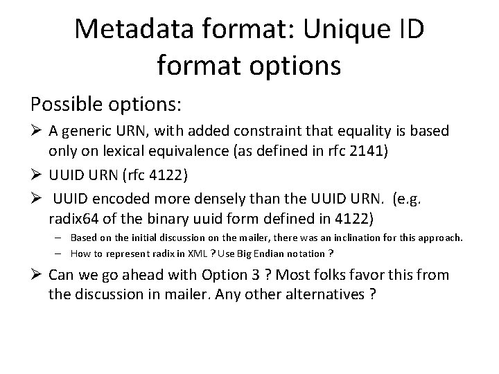 Metadata format: Unique ID format options Possible options: Ø A generic URN, with added