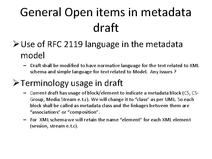 General Open items in metadata draft Ø Use of RFC 2119 language in the