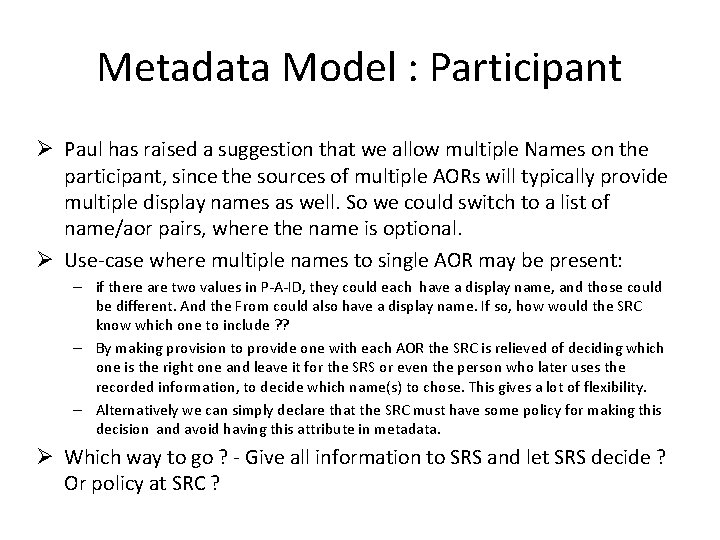 Metadata Model : Participant Ø Paul has raised a suggestion that we allow multiple