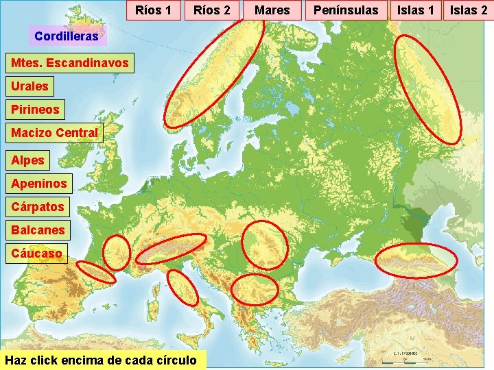 Ríos 1 Ríos 2 Cordilleras Mtes. Escandinavos Urales Pirineos Macizo Central Alpes Apeninos Cárpatos