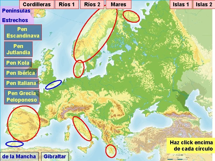 Cordilleras Penínsulas Ríos 1 Ríos 2 Mares Islas 1 Islas 2 Estrechos Pen Escandinava