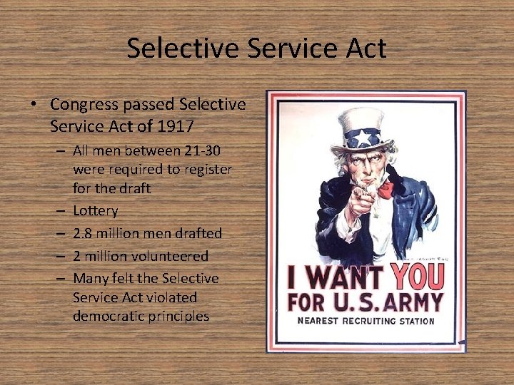 Selective Service Act • Congress passed Selective Service Act of 1917 – All men