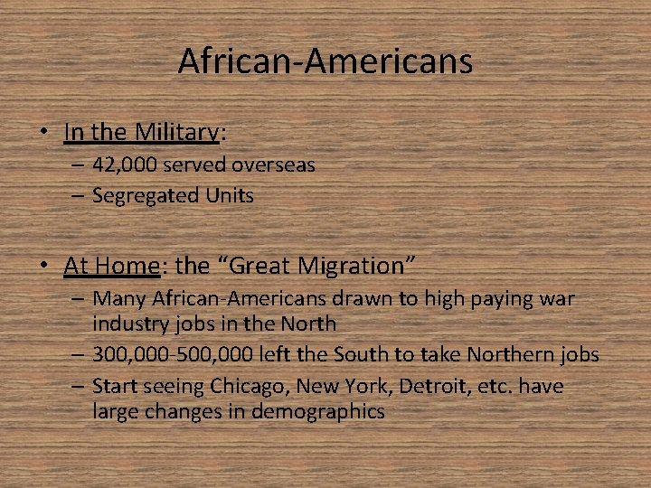 African-Americans • In the Military: – 42, 000 served overseas – Segregated Units •