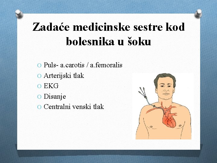 Zadaće medicinske sestre kod bolesnika u šoku O Puls- a. carotis / a. femoralis