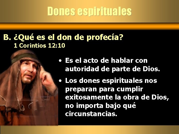 Dones espirituales B. ¿Qué es el don de profecía? 1 Corintios 12: 10 •