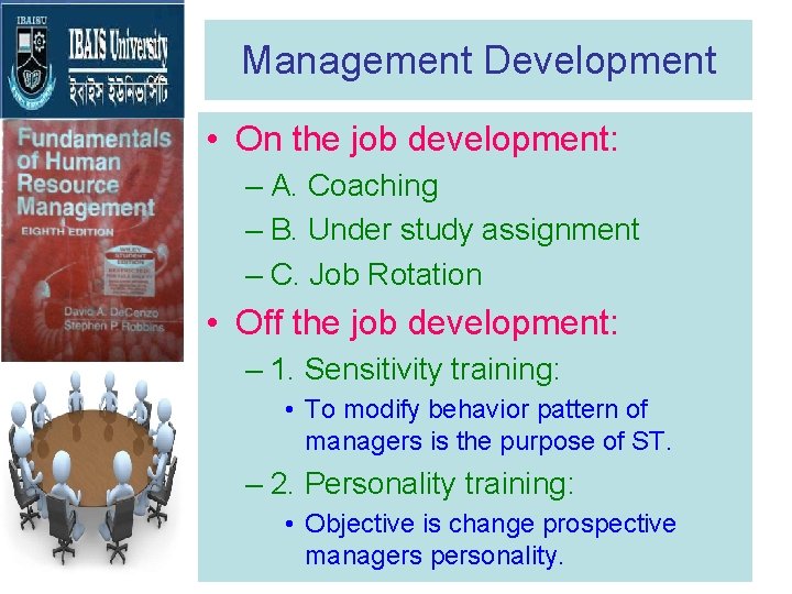 Management Development • On the job development: – A. Coaching – B. Under study Management Development • On the job development: – A. Coaching – B. Under study