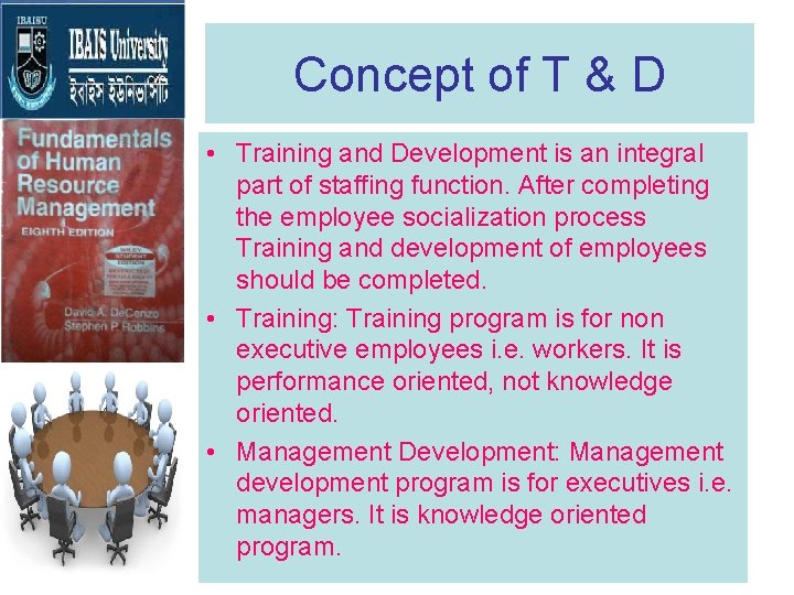Concept of T & D • Training and Development is an integral part of Concept of T & D • Training and Development is an integral part of