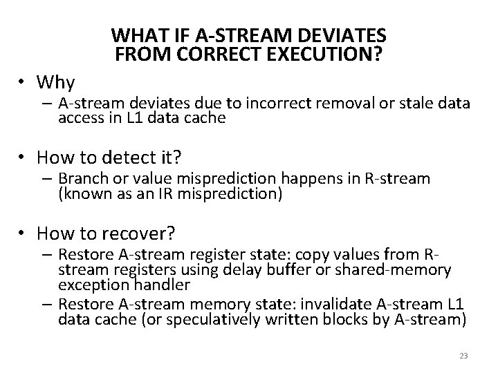 WHAT IF A-STREAM DEVIATES FROM CORRECT EXECUTION? • Why – A-stream deviates due to