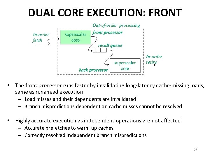 DUAL CORE EXECUTION: FRONT PROCESSOR • The front processor runs faster by invalidating long-latency