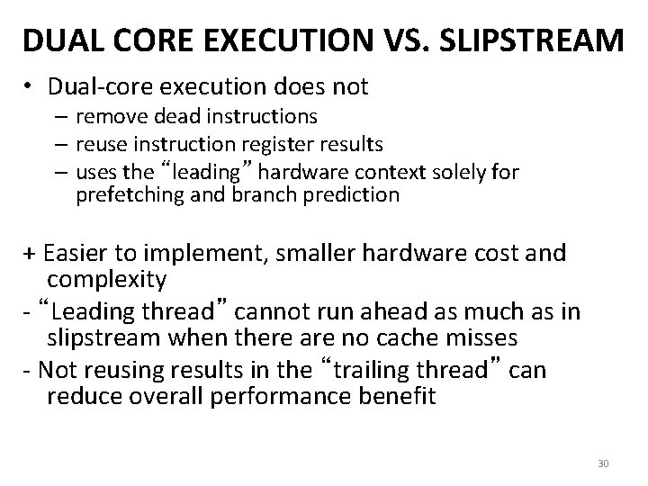 DUAL CORE EXECUTION VS. SLIPSTREAM • Dual-core execution does not – remove dead instructions