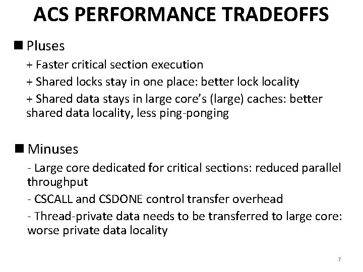 ACS PERFORMANCE TRADEOFFS n Pluses + Faster critical section execution + Shared locks stay